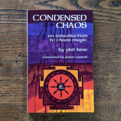 Condensed Chaos: An Introduction to Chaos Magic by Phil Hine