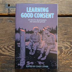 Learning Good Consent: On Healthy Relationships and Survivor Support Learning Good Consent: On Healthy Relationships and Survivor Support
