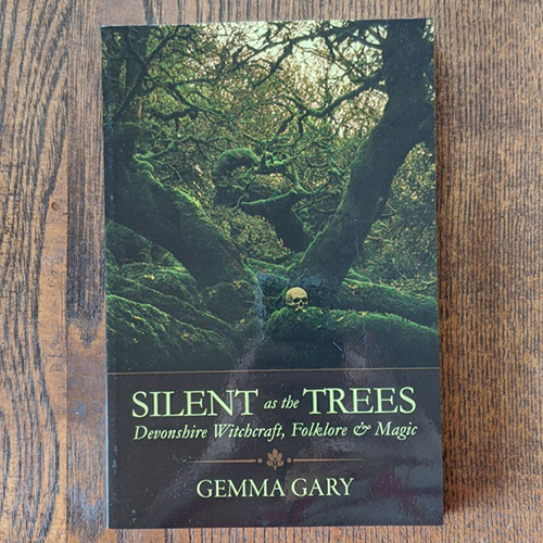 Silent as the Trees: Devonshire Witchcraft, Folklore & Magic Silent as the Trees: Devonshire Witchcraft, Folklore & Magic
