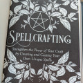 Spellcrafting: Strengthen the Power of Your Craft by Creating and Casting Your Own Unique Spells 