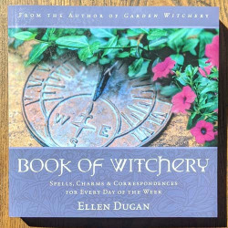 Book of Witchery: Spells, Charms & Correspondences for Every Day of the Week Book of Witchery: Spells, Charms & Correspondences for Every Day of the Week