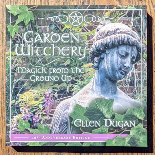 Garden Witchery: Magick from the Ground Up 