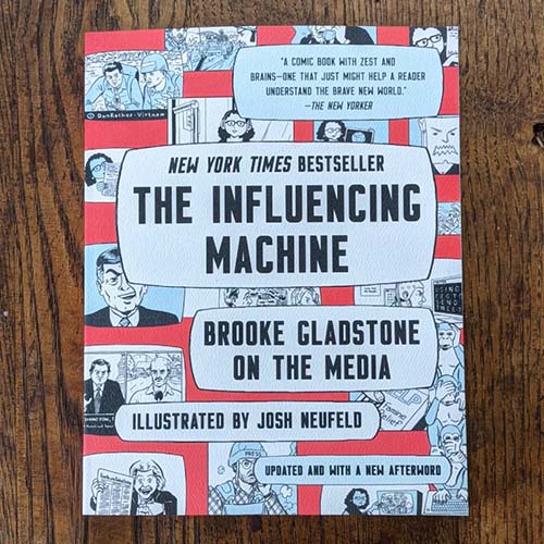 The Influencing Machine: Brooke Gladstone on the Media The Influencing Machine: Brooke Gladstone on the Media