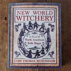 New World Witchery: A Trove of North American Folk Magic 