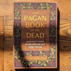The Pagan Book of the Dead: Ancestral Visions of the Afterlife and Other Worlds 