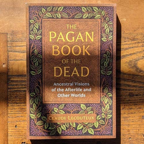 The Pagan Book of the Dead: Ancestral Visions of the Afterlife and Other Worlds The Pagan Book of the Dead: Ancestral Visions of the Afterlife and Other Worlds