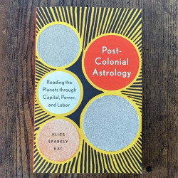Postcolonial Astrology: Reading the Planets Through Capital, Power, and Labor 