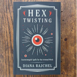 Hex Twisting: Countermagick Spells for the Irritated Witch by DIana Rajchel Hex Twisting: Countermagick Spells for the Irritated Witch by DIana Rajchel