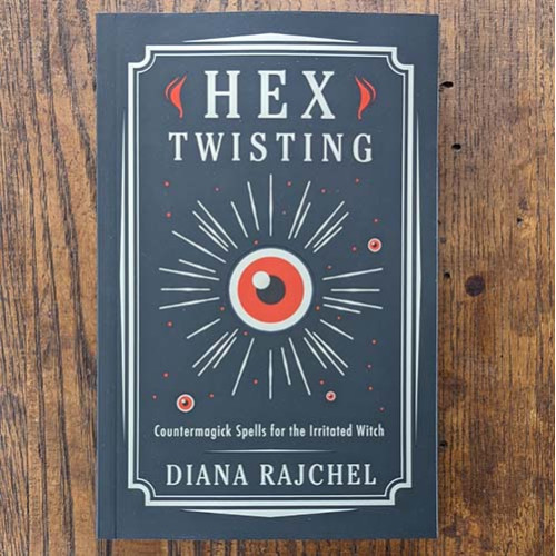 Hex Twisting: Countermagick Spells for the Irritated Witch by DIana Rajchel Hex Twisting: Countermagick Spells for the Irritated Witch by DIana Rajchel