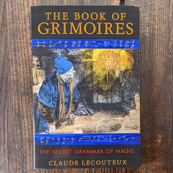 The Book of Grimoires: The Secret Grammar of Magic The Book of Grimoires: The Secret Grammar of Magic