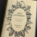 Wild Witchcraft: Folk Herbalism, Garden Magic, and Foraging for Spells, Rituals, and Remedies Wild Witchcraft: Folk Herbalism, Garden Magic, and Foraging for Spells, Rituals, and Remedies