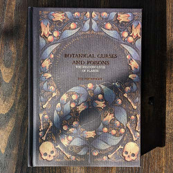 Botanical Curses and Poisons: The Shadow-Lives of Plants Botanical Curses and Poisons: The Shadow-Lives of Plants