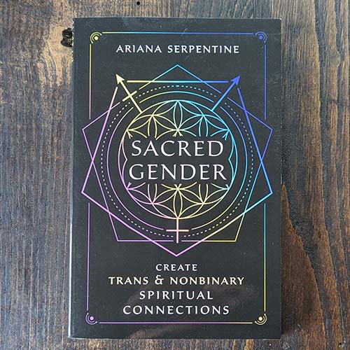 Sacred Gender: Create Trans and Nonbinary Spiritual Connections Sacred Gender: Create Trans and Nonbinary Spiritual Connections