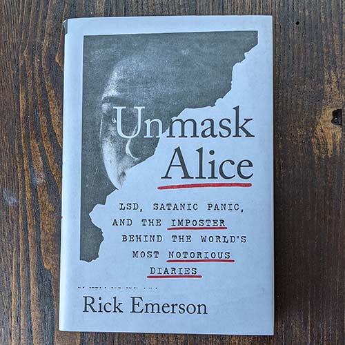 Unmask Alice: Lsd, Satanic Panic, and the Imposter Behind the World's Most Notorious Diaries