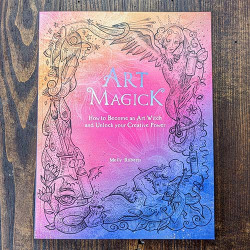 Art Magick: How to Become an Art Witch and Unlock Your Creative Power Art Magick: How to Become an Art Witch and Unlock Your Creative Power