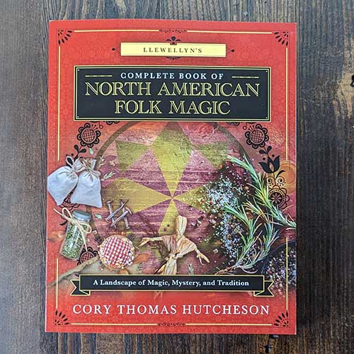 Llewellyn's Complete Book of North American Folk Magic: A Landscape of Magic, Mystery, and Tradition Llewellyn's Complete Book of North American Folk Magic: A Landscape of Magic, Mystery, and Tradition