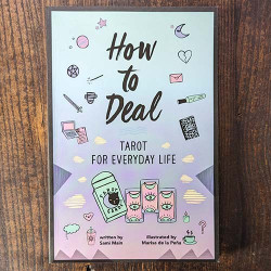 How to Deal: Tarot for Everyday Life How to Deal: Tarot for Everyday Life