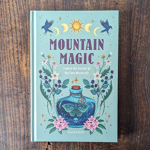 Mountain Magic: Explore the Secrets of Old Time Witchcraft Mountain Magic: Explore the Secrets of Old Time Witchcraft