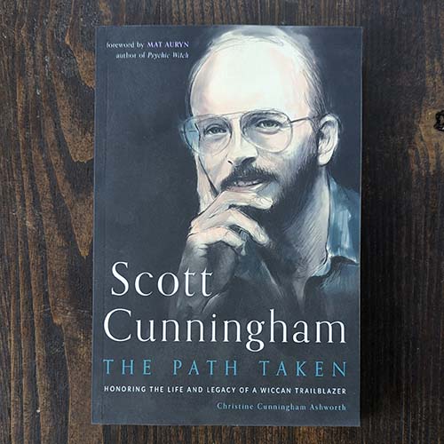 Scott Cunningham--The Path Taken: Honoring the Life and Legacy of a Wiccan Trailblazer