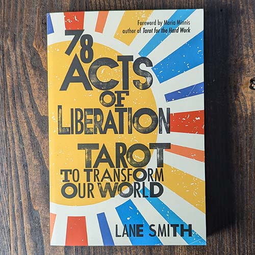 78 Acts of Liberation: Tarot to Transform Our World