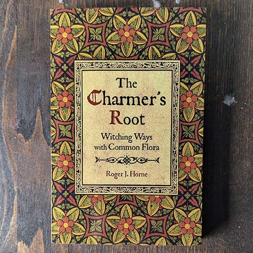 The Charmer's Root: Witching Ways with Common Flora