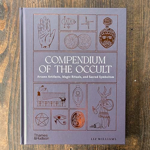 Compendium of the Occult: Arcane Artifacts, Magic Rituals, and Sacred Symbolism