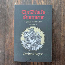 The Devil's Ointment: A History of Unguents in European Magic and Witchcraft The Devil's Ointment: A History of Unguents in European Magic and Witchcraft