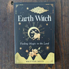 Earth Witch: Finding Magic in the Land Earth Witch: Finding Magic in the Land