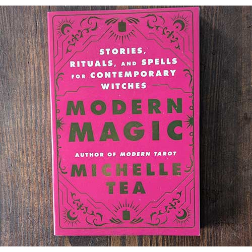 Modern Magic: Stories, Rituals, and Spells for Contemporary Witches Modern Magic: Stories, Rituals, and Spells for Contemporary Witches