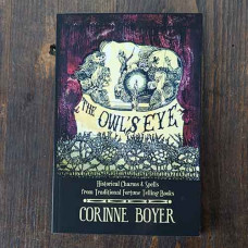 The Owl's Eye: Historical Charms and Spells from Traditional Fortune Telling Books The Owl's Eye: Historical Charms and Spells from Traditional Fortune Telling Books