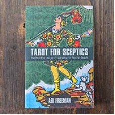 Tarot for Sceptics: The Practical Usage of Divination for Psychic Results Tarot for Sceptics: The Practical Usage of Divination for Psychic Results