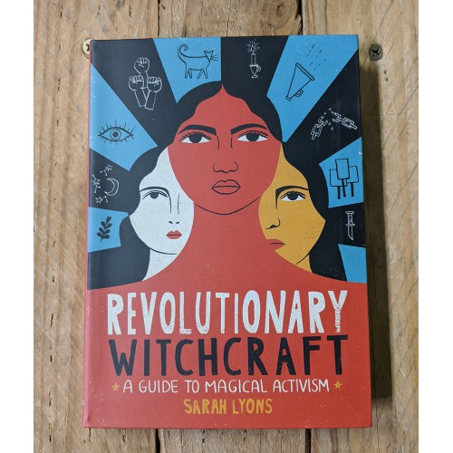 Revolutionary Witchcraft: A Guide to Magical Activism Revolutionary Witchcraft: A Guide to Magical Activism