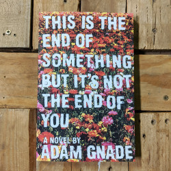 This is the End of Something But It's Not The End of You by Adam Gnade
