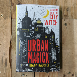 Urban Magick: A Guide for the City Witch Urban Magick: A Guide for the City Witch