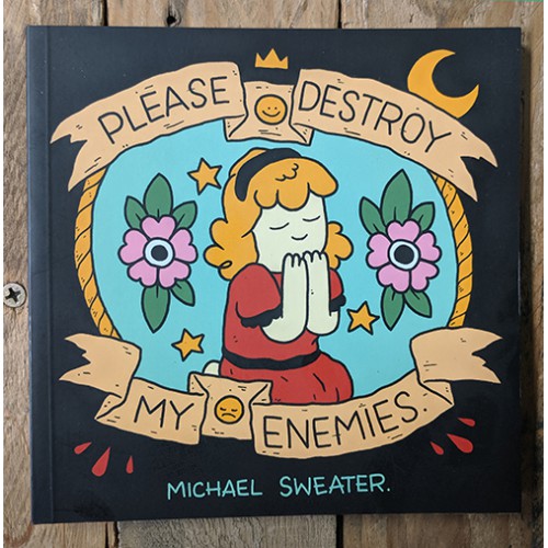 Please Destroy my Enemies by Michael Sweater Please Destroy my Enemies by Michael Sweater