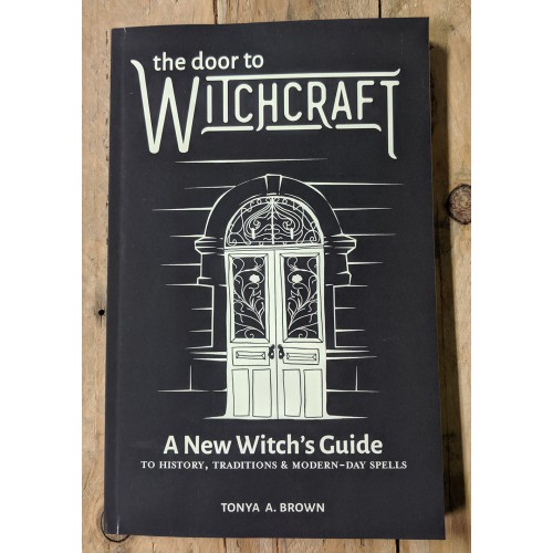 Door to Witchcraft: A New Witch's Guide to History, Traditions, and Modern-Day Spells Door to Witchcraft: A New Witch's Guide to History, Traditions, and Modern-Day Spells