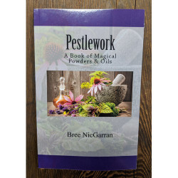 Pestlework - A Book of Magical Powders & Oils by Bree NicGarran