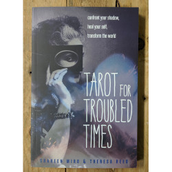 Tarot for Troubled Times: Confront Your Shadow, Heal Your Self & Transform the World Tarot for Troubled Times: Confront Your Shadow, Heal Your Self & Transform the World