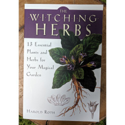The Witching Herbs: 13 Essential Plants and Herbs for Your Magical Garden The Witching Herbs: 13 Essential Plants and Herbs for Your Magical Garden