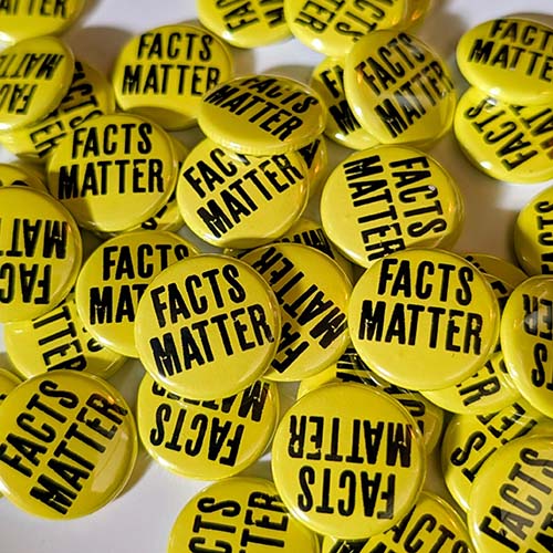 FACTS MATTER Bulk 1" Button Pack - quantity of 25, 50 or 100 FACTS MATTER Bulk 1" Button Pack - quantity of 25, 50 or 100