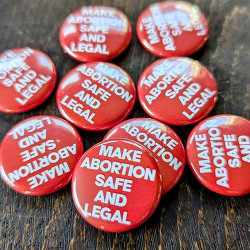 MAKE Abortion Safe and Legal 1" buttons in bulk MAKE Abortion Safe and Legal 1" buttons in bulk