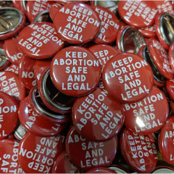 Keep Abortion Safe and Legal 1" buttons in bulk Keep Abortion Safe and Legal 1" buttons in bulk