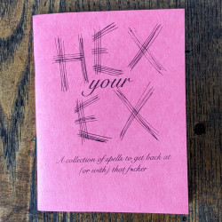 Hex Your Ex: A Collection of Spells to Get Back At (or With) That F*cker Hex Your Ex: A Collection of Spells to Get Back At (or With) That F*cker