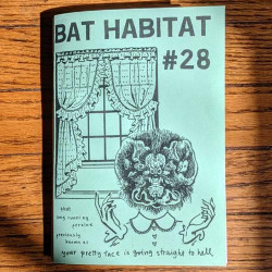 Bat Habitat #28 (formerly Your Pretty Face Is Going Straight to Helll zine) Bat Habitat #28 (formerly Your Pretty Face Is Going Straight to Helll zine)