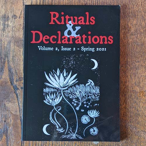 Rituals & Declarations - Volume 2, Issue 2 - Spring 2021 Rituals & Declarations - Volume 2, Issue 2 - Spring 2021