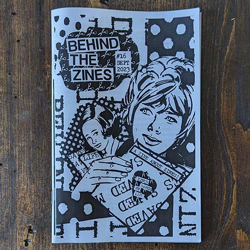 Behind The Zines #16