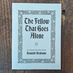 The Fellow That Goes Alone: An Essay On Walking The Fellow That Goes Alone: An Essay On Walking