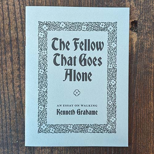 The Fellow That Goes Alone: An Essay On Walking The Fellow That Goes Alone: An Essay On Walking
