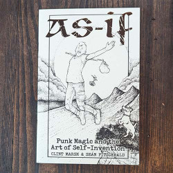 As-If: Punk Magic and the Art of Self-Invention
