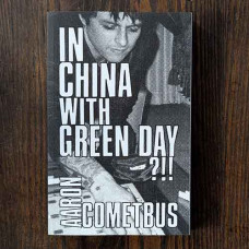 In China With Green Day: A Travelogue by Aaron Cometbus In China With Green Day: A Travelogue by Aaron Cometbus